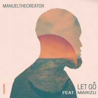 Let Go_Manuel The Creator,Marizu