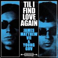 Til I Find Love Again_Young Guv,James Matthew VII