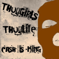 Cash Is King_Thug Girls,Thug Life