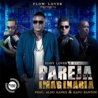 Pareja Imaginaria_Eddy Lover,Kemzo,Aldo Ranks,Kafu Banton
