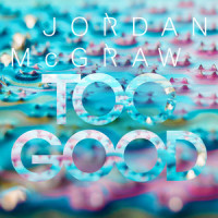 Too Good_Jordan McGraw