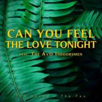 Can You Feel The Love Tonight_The Hound + The Fox,The Avid Indoorsmen