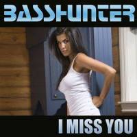 I Miss You_Basshunter