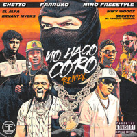 No Hago Coro_Ghetto,Farruko,Nino Freestyle,El Alfa,Bryant Myers,Miky Woodz,Secreto "El Famoso Biberon"