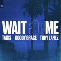Wait For Me(feat. Goody Grace & Tory Lanez)_Takis,Goody Grace,Tory Lanez