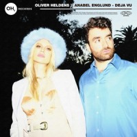 Deja Vu_Oliver Heldens,Anabel Englund