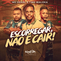 Escorregar, Não É Cair!_MC Kekel,Two Maloka