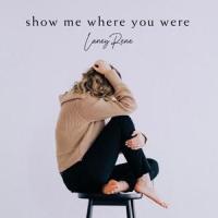 Show Me Where You Were_Laney Rene