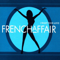 I Want Your Love_French Affair