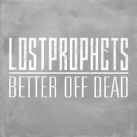 Better Off Dead_Lostprophets