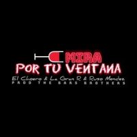 Mira Por Tu Ventana_El Choero,La Gran R,Ruso Mendez,Bad Bunny