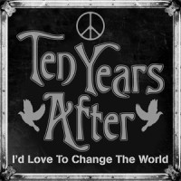 I'd Love to Change the World_Ten Years After
