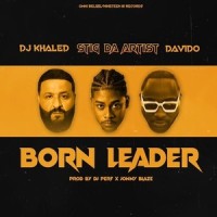 Born Leader_Stig Da Artist,DJ Khaled,Davido