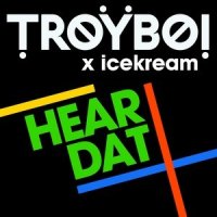 Hear Dat_TroyBoi,icekream