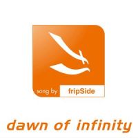 dawn of infinity_fripSide