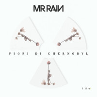 Fiori di Chernobyl_Mr.Rain