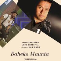 Baheko Maunta_jyoti shrestha,Gems Shrestha,Kamal Man Singh