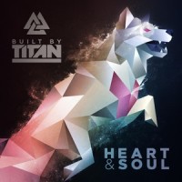 Heart & Soul_Built By Titan