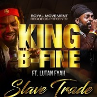 Slave Trade(feat. Lutan Fyah)_King B-Fine,Lutan Fyah