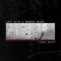 Left With a Broken Heart_Leah Kate