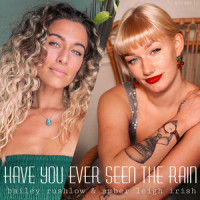 Have You Ever Seen the Rain_Bailey Rushlow,Amber Leigh Irish