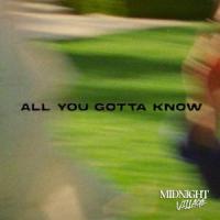 All You Gotta Know_Midnight Village,Sean Kolar,Tyler Lyons,Lilianna Wilde