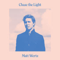 Chase the Light_Matt Wertz
