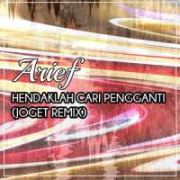 Hendaklah Cari Pengganti_Arief