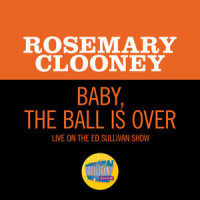 Baby, The Ball Is Over_Rosemary Clooney