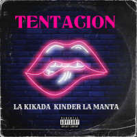 TENTACION_La Kikada,Kinder,La Manta