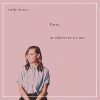 Paris, or Wherever We Are_Emily Hearn