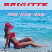 NEH NAH NAH_Brigitte