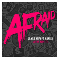 Afraid_James Hype,Harlee