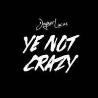 Ye Not Crazy_Joyner Lucas,Gary Lucas