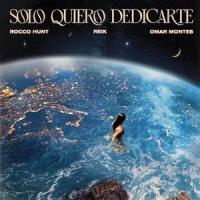 Solo quiero dedicarte_Rocco Hunt,Omar Montes,Reik