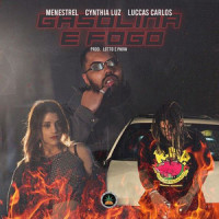 Gasolina e Fogo_Pineapple StormTV,Menestrel,Cynthia Luz,Luccas Carlos