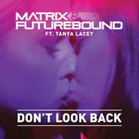 Don't Look Back_Matrix & Futurebound,Tanya Lacey