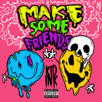 Make Some Friends_Kid Ink