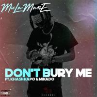 Don't Bury Me(feat. Khash kapo & Mikado)_MulaMane,Khash Kapo,Mikado