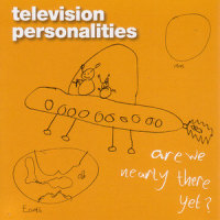 Are We Nearly There Yet?_Television Personalities