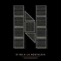 Di no a la nostalgia_Leon Benavente