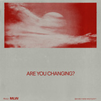 Are You Changing?_Mountains Like Wax