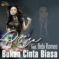 Bukan Cinta Biasa_Rossa,Bebi Romeo