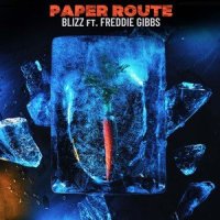 Paper Route(feat. Freddie Gibbs)_Blizz,Freddie Gibbs
