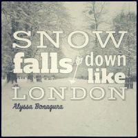 Snow Falls Down Like London_Alyssa Bonagura