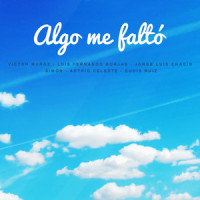 Algo Me Faltó_Eudis Ruiz,Víctor Muñoz,Luis Fernando Borjas,Jorge Luis Chacin,Simón,Astrid Celeste