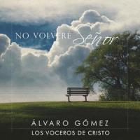 No Volveré Señor_Los Voceros de Cristo,Alvaro Gomez