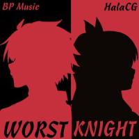 Worst Knight (feat. HalaCG)_Bars,Poetry,HalaCG