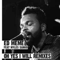 Oh Yes I Will_Ed Meme,Myles Sanko