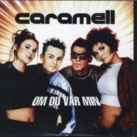 Om du var min_Caramell
